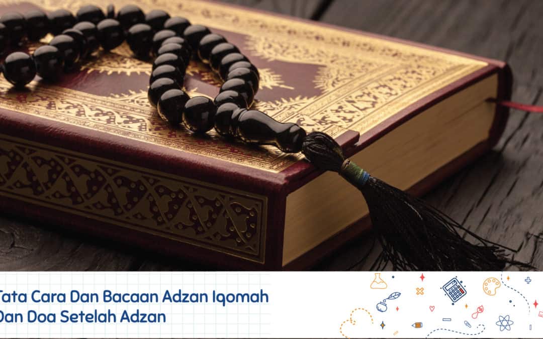 Tata cara dan bacaan Adzan Iqomah dan doa setelah Adzan - Sekolah Prestasi Global