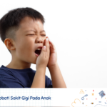 5 Cara Mengobati Sakit Gigi pada Anak