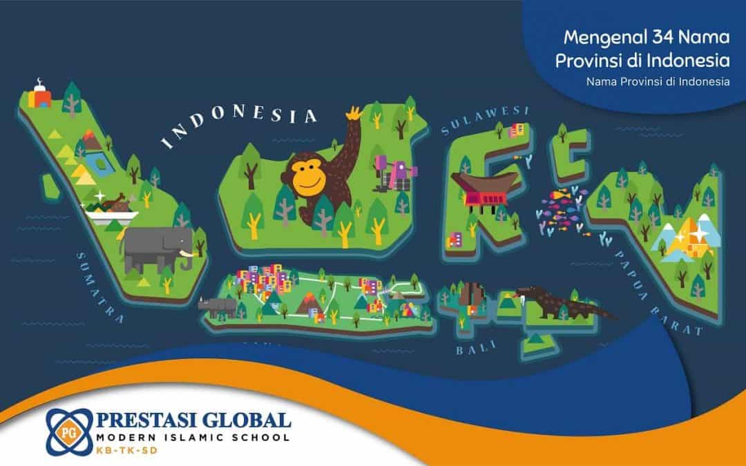 Mengenal 34 Nama Provinsi di Indonesia- Sekolah Prestasi Global